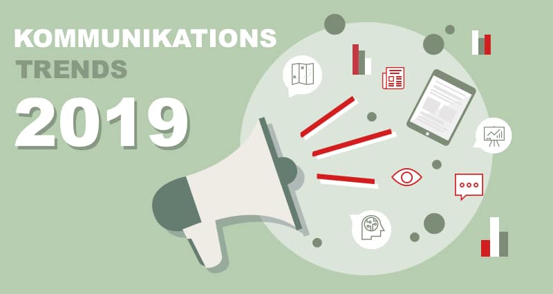 Unsere Kommunikationstrends 2019 - Teil 2 Beitrag: Unsere Kommunikationstrends 2019 - Teil 2
