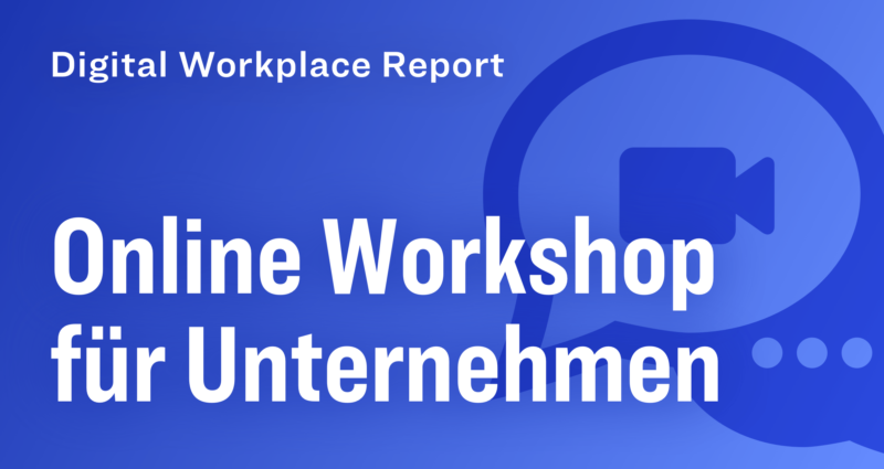 Projekt: Online Workshop zum Digital Workplace Report