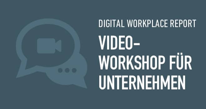 Projekt: Video-Workshop zum Digital Workplace Report