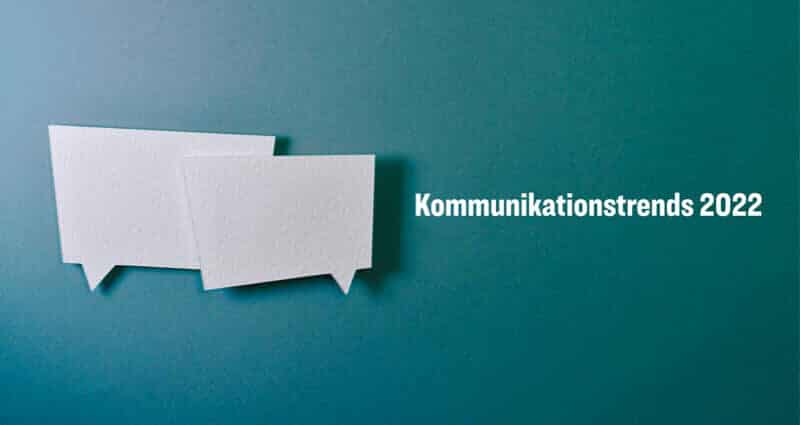 Wandel, Haltung und Handlung als Daueraufgabe: Trends in der Unternehmenskommunikation 2022 Blogpost: Wandel, Haltung und Handlung als Daueraufgabe: Trends in der Unternehmenskommunikation 2022