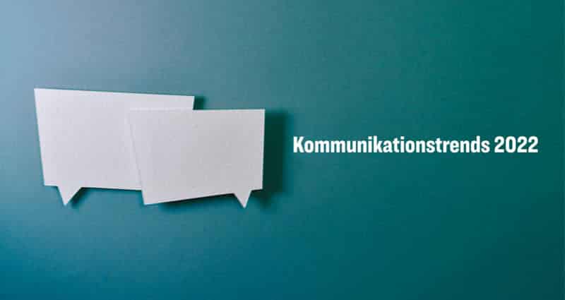 Blogpost: Wandel, Haltung und Handlung als Daueraufgabe: Trends in der Unternehmenskommunikation 2022