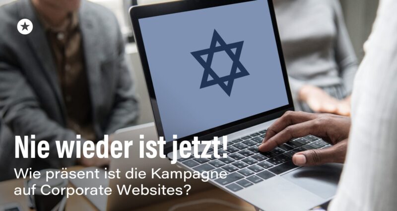 “Nie wieder ist jetzt!”-Kampagne: Geringer Einfluss auf die digitale Kommunikation der DAX 40-Unternehmen Blogpost: “Nie wieder ist jetzt!”-Kampagne: Geringer Einfluss auf die digitale Kommunikation der DAX 40-Unternehmen
