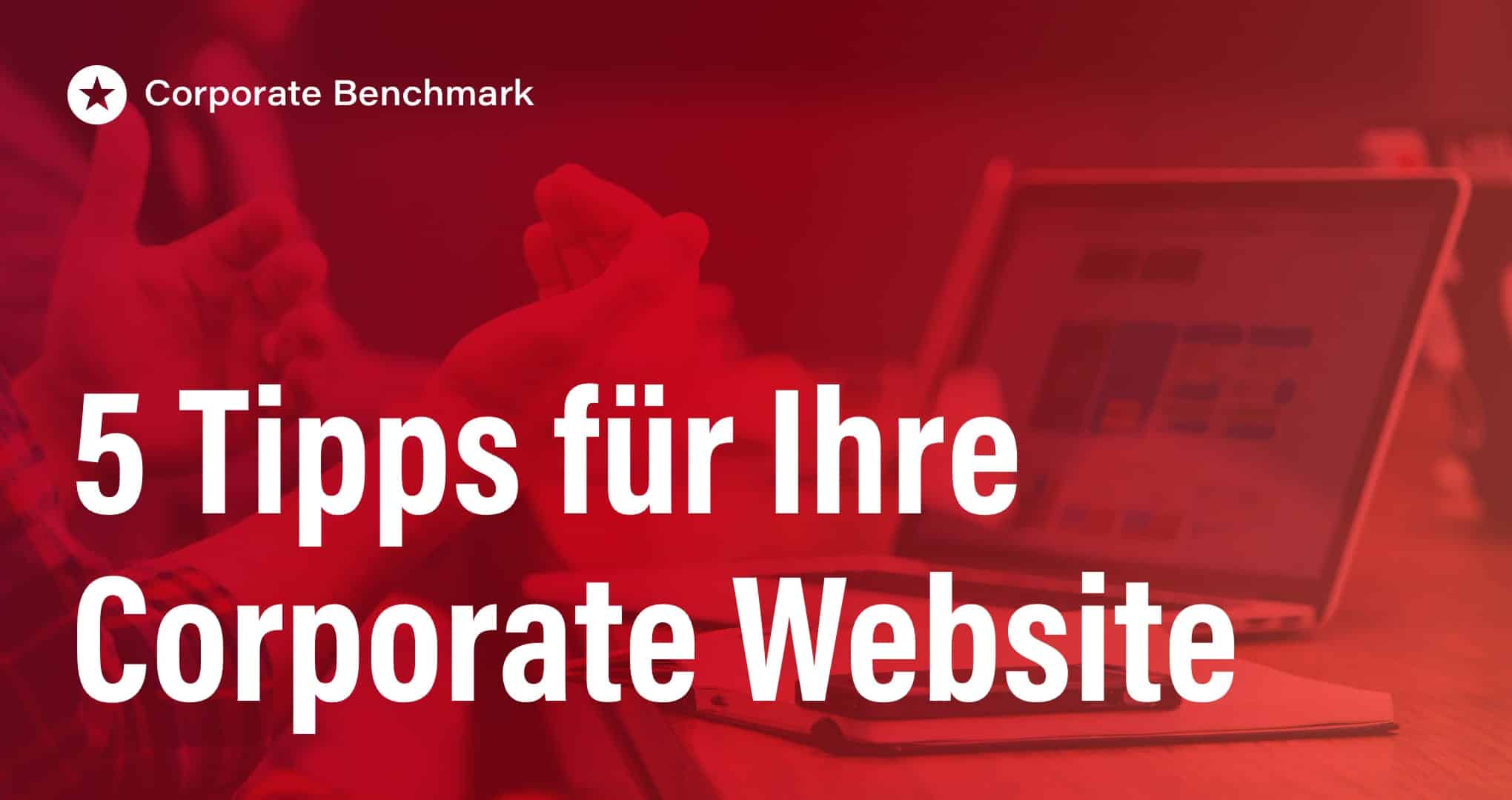So optimieren Sie Ihre Corporate Website effektiv! Beitrag: So optimieren Sie Ihre Corporate Website effektiv!