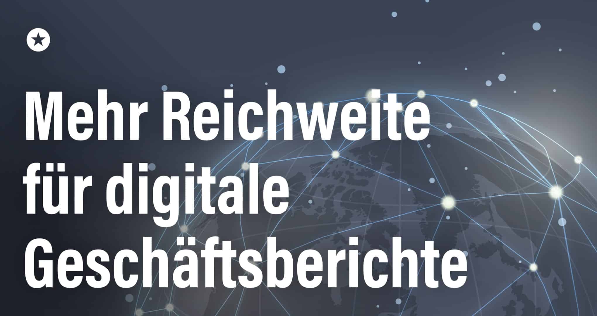 Digitalmarketing für Ihren Geschäftsbericht – 5 Ansätze zur Erhöhung der Reichweite Beitrag: Digitalmarketing für Ihren Geschäftsbericht – 5 Ansätze zur Erhöhung der Reichweite