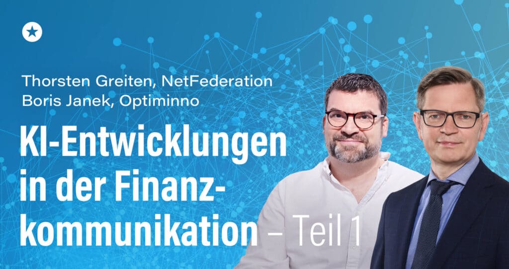 Blogpost: Aktuelle KI-Entwicklungen in der Finanzkommunikation – Teil I