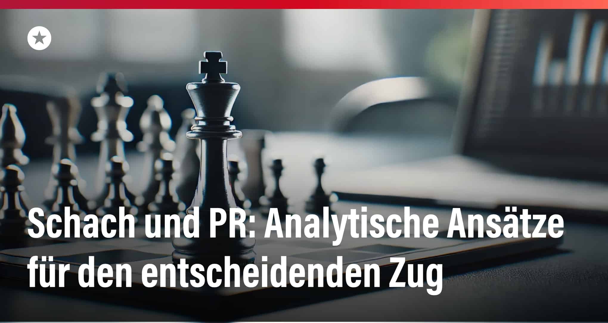 Datengetriebene PR-Strategien: So gewinnen Sie das Schachspiel der modernen Pressearbeit Beitrag: Datengetriebene PR-Strategien: So gewinnen Sie das Schachspiel der modernen Pressearbeit