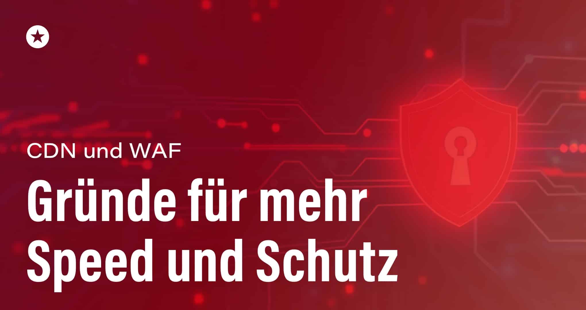 Schneller und sicherer: Wie CDN und WAF Ihre Website optimieren Beitrag: Schneller und sicherer: Wie CDN und WAF Ihre Website optimieren