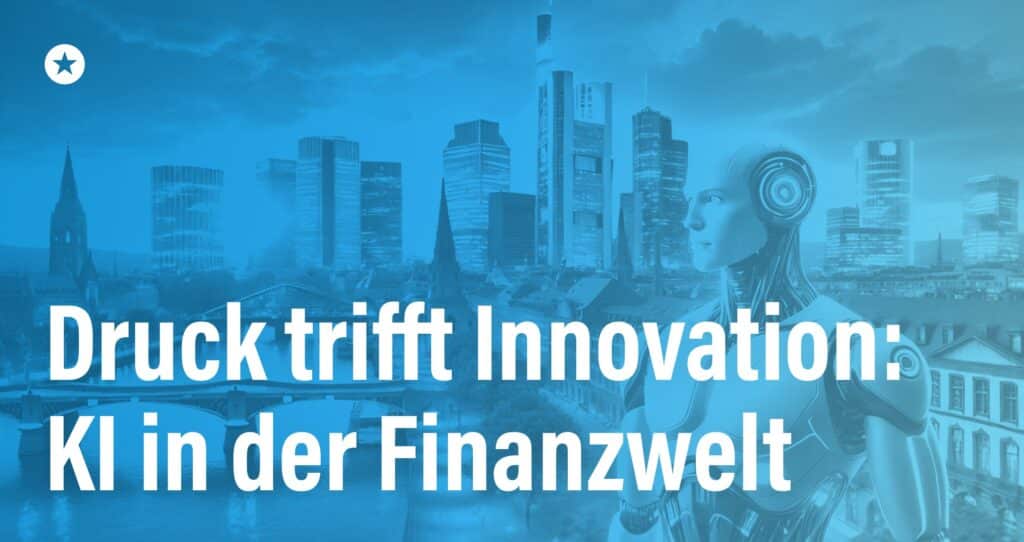 Blogpost: Warum Künstliche Intelligenz in der Finanzbranche die größten Fortschritte macht