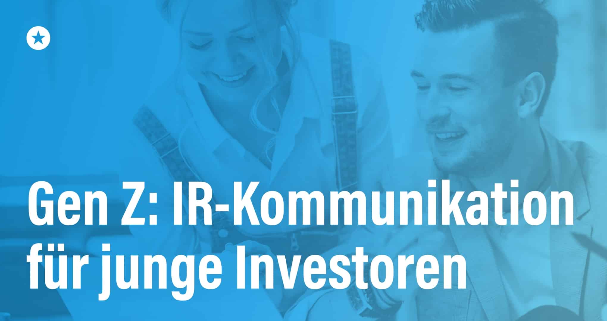 Generation Z im Fokus: Wie moderne IR-Kommunikation junge Investoren begeistert Beitrag: Generation Z im Fokus: Wie moderne IR-Kommunikation junge Investoren begeistert