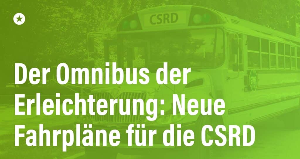 Blogpost: CSRD Omnibus: Wenn Nachhaltigkeitsberichterstattung auf EU-Bürokratie trifft – Ein Wegweiser durch den Regulierungsdschungel