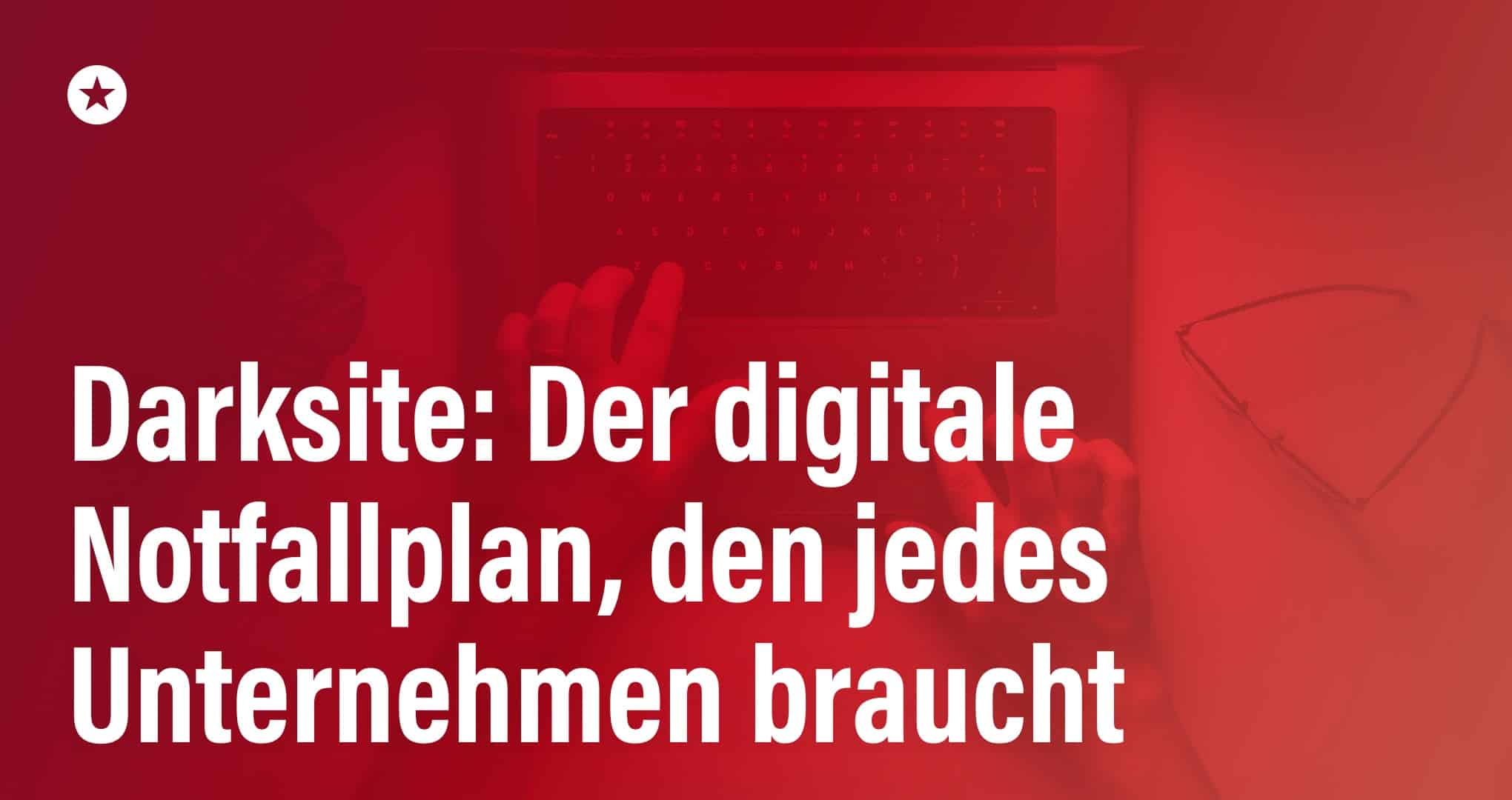 Die dunkle Seite der Macht: Warum DORA Darksites aus dem Schatten holt Beitrag: Die dunkle Seite der Macht: Warum DORA Darksites aus dem Schatten holt
