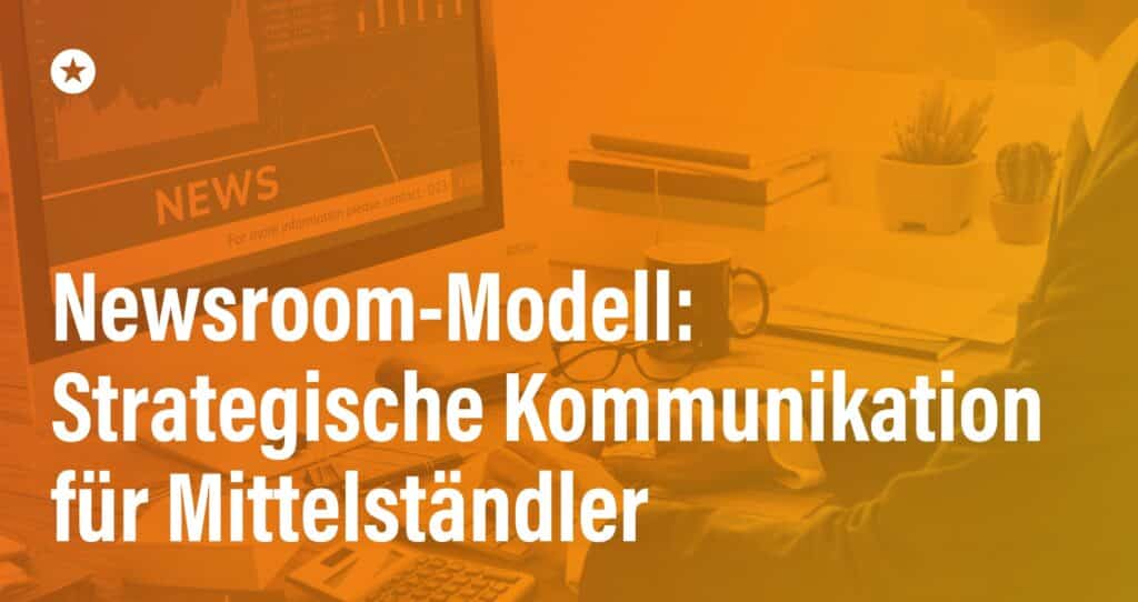 Blogpost: Wie integrierte Kommunikation funktioniert: Das Newsroom-Modell