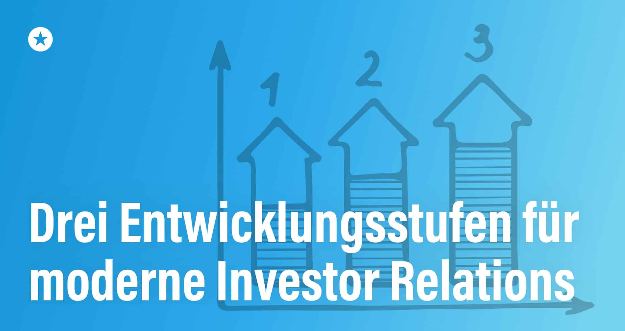 IR steht vor einem fundamentalen Paradigmenwechsel – drei Entwicklungsstufen für die nächste Generation Beitrag: IR steht vor einem fundamentalen Paradigmenwechsel – drei Entwicklungsstufen für die nächste Generation