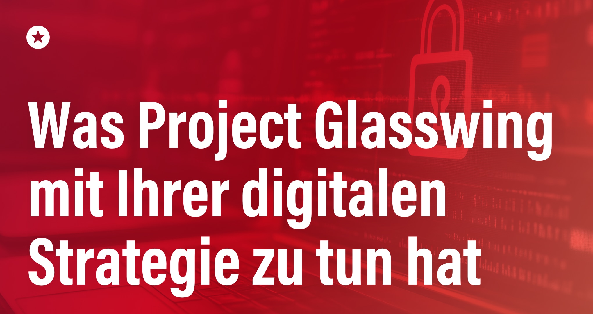 Project Glasswing: Wer hat die Schlüssel zur digitalen Infrastruktur? Beitrag: Project Glasswing: Wer hat die Schlüssel zur digitalen Infrastruktur?